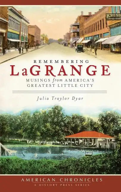Remembering Lagrange: Musings from America's Greatest Little City - Hardcover