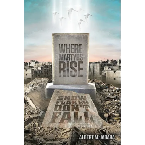 Where Martyrs Rise Snowflakes Don't Fall - Paperback