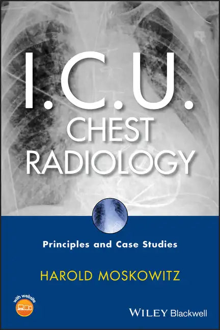 I.C.U. Chest Radiology: Principles and Case Studies [With CDROM] - Hardcover