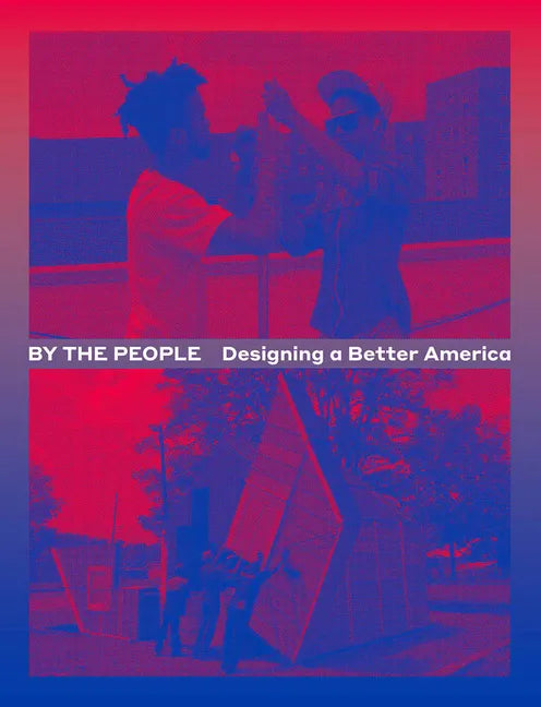 By the People: Designing a Better America - Paperback