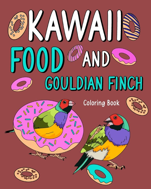 Kawaii Food and Gouldian Finch Coloring Book: Activity Relaxation, Painting Menu Cute, and Animal Pictures Pages - Paperback