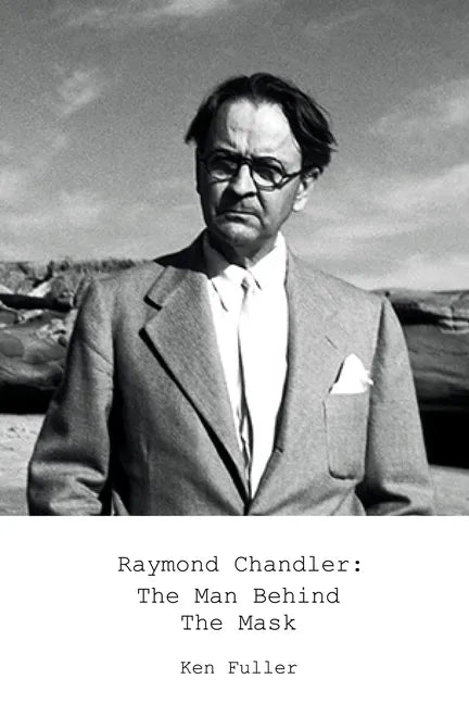 Raymond Chandler: The Man Behind the Mask - Paperback