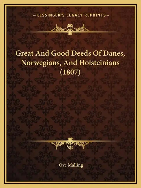Great And Good Deeds Of Danes, Norwegians, And Holsteinians (1807) - Paperback