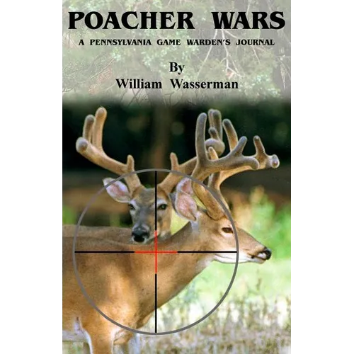 Poacher Wars: A Pennsylvania Game Warden's Journal - Paperback