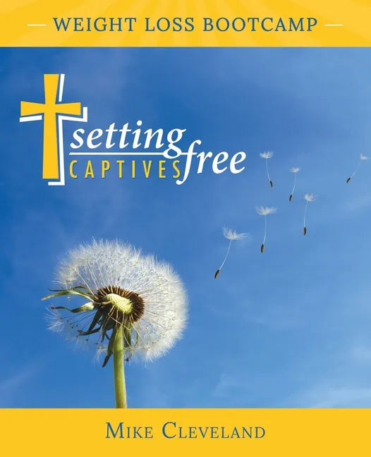 Setting Captives Free: Weight Loss Bootcamp - Paperback