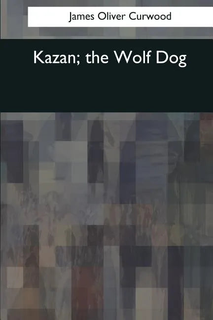 Kazan, the Wolf Dog - Paperback