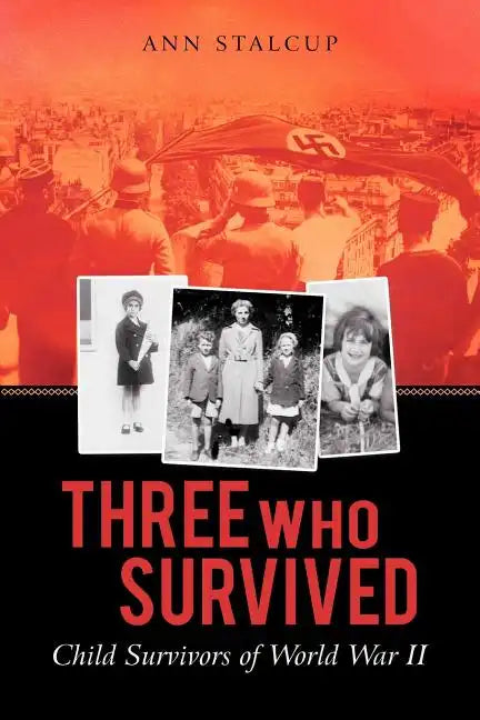 Three Who Survived: Child Survivors of World War II - Paperback