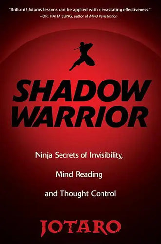 Shadow Warrior: Ninja Secrets of Invisibility, Mind Reading, and Thought Control - Paperback