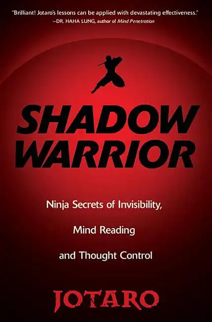 Shadow Warrior: Ninja Secrets of Invisibility, Mind Reading, and Thought Control - Paperback
