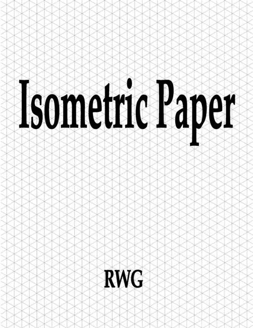 Isometric Paper: 100 Pages 8.5