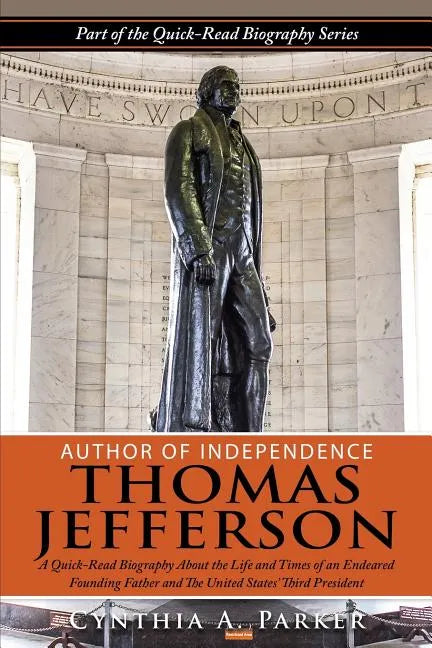 Author of Independence - Thomas Jefferson: A Quick-Read Biography About the Life and Times of an Endeared Founding Father and The Unites States' Third - Paperback