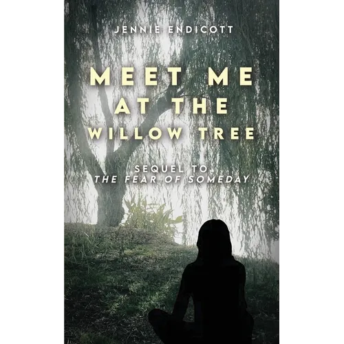 Meet Me at the Willow Tree: Sequel to 