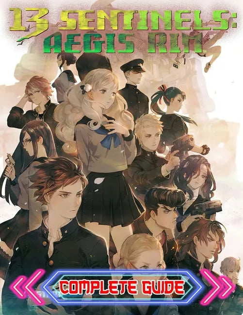 13 Sentinels Aegis Rim: COMPLETE GUIDE: Tips, Tricks, Walkthrough, and Other Things To Know - Paperback