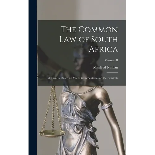 The Common Law of South Africa: A Treatise Based on Voet's Commentaries on the Pandects; Volume II - Hardcover