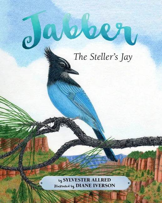 Jabber the Steller's Jay - Hardcover