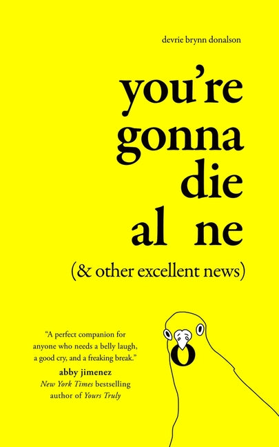 You're Gonna Die Alone (& Other Excellent News) - Paperback