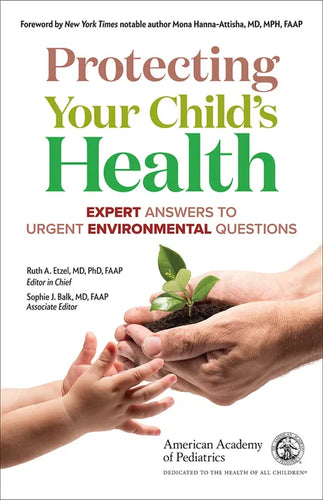 Protecting Your Child's Health: Expert Answers to Urgent Environmental Questions - Paperback