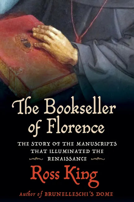 The Bookseller of Florence: The Story of the Manuscripts That Illuminated the Renaissance - Paperback