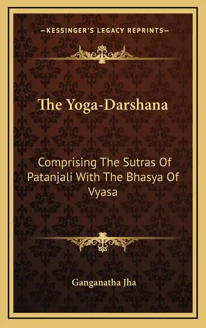 The Yoga-Darshana: Comprising the Sutras of Patanjali with the Bhasya of Vyasa - Hardcover