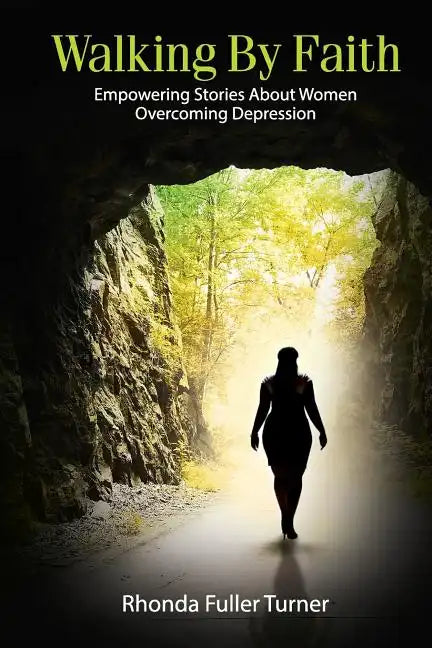 Walking By Faith: Empowering Stories About Women Overcoming Depression - Paperback
