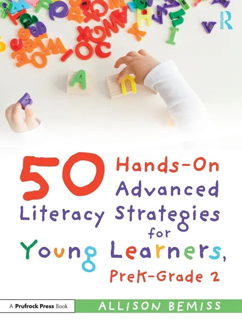 50 Hands-On Advanced Literacy Strategies for Young Learners, PreK-Grade 2 - Paperback