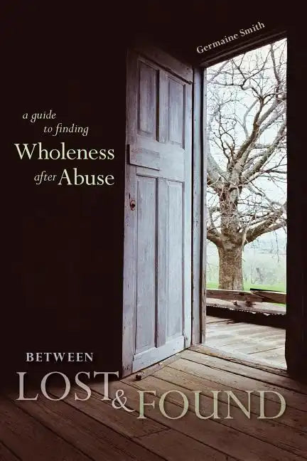 Between Lost & Found: A Guide to Finding Wholeness After Abuse - Paperback