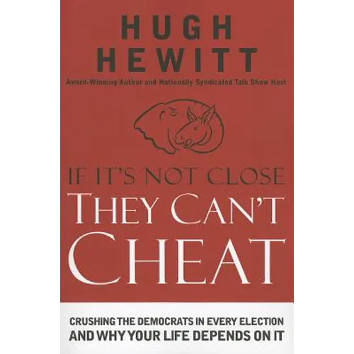 If It's Not Close, They Can't Cheat: Crushing the Democrats in Every Election and Why Your Life Depends on It - Paperback