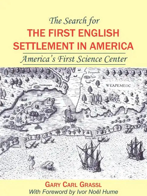 The Search for the First English Settlement in America: America's First Science Center - Paperback