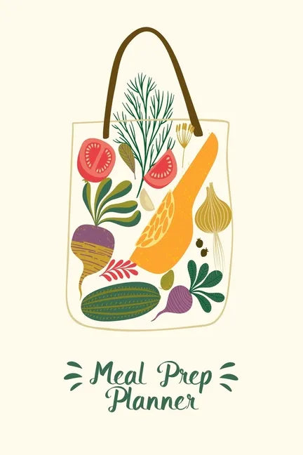 Meal Prep Planner: A Meal Prep Planner Notebook and Food Journal for Healthy Family Meal Plans - Paperback
