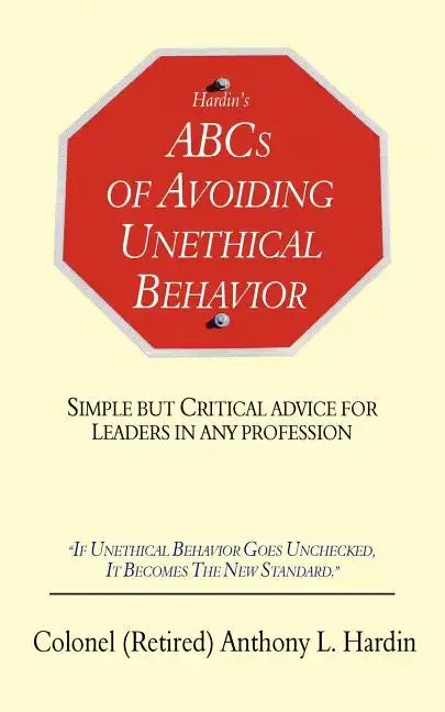 Hardin's ABCs of Avoiding Unethical Behavior: Simple But Critical Advice for Leaders in Any Profession - Paperback