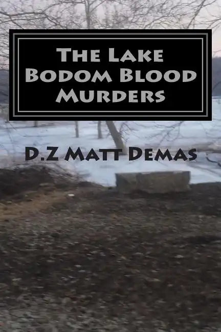 The Lake Bodom Blood Murders: The Reaper's Calling To Bring You Home - Paperback