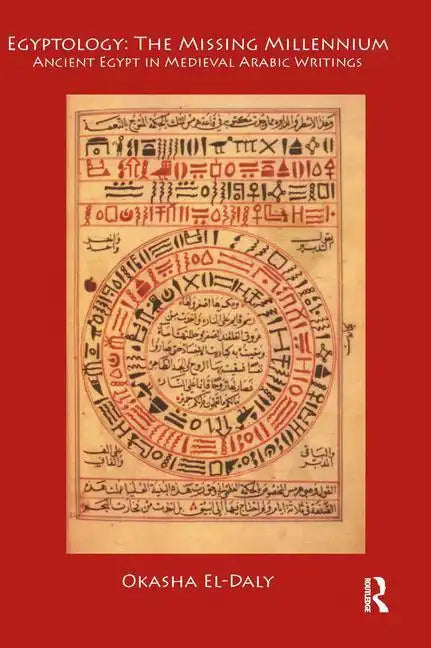 Egyptology: The Missing Millennium: Ancient Egypt in Medieval Arabic Writings - Paperback