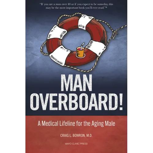 Man Overboard!: A Medical Lifeline for the Aging Male - Paperback