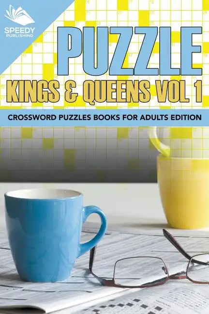 Puzzle Kings & Queens Vol 1: Crossword Puzzles Books For Adults Edition - Paperback