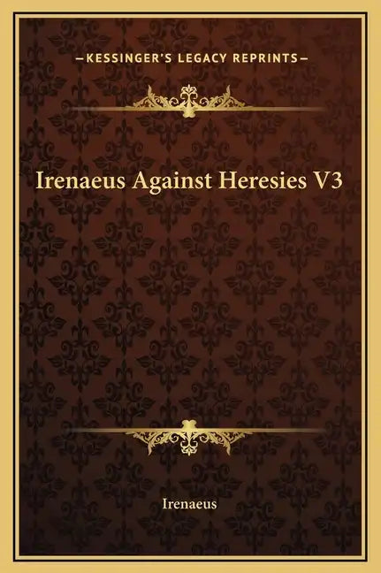 Irenaeus Against Heresies V3 - Hardcover