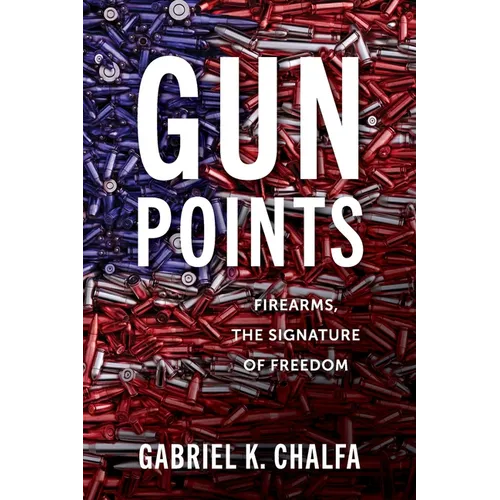Gun Points: Firearms, The Signature of Freedom - Paperback