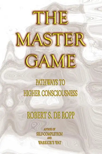 The Master Game: Pathways to Higher Consciousness - Paperback