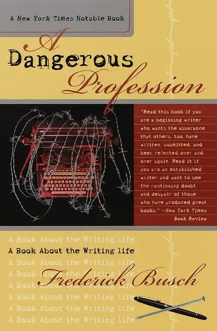 Dangerous Profession: A Book about the Writing Life - Paperback