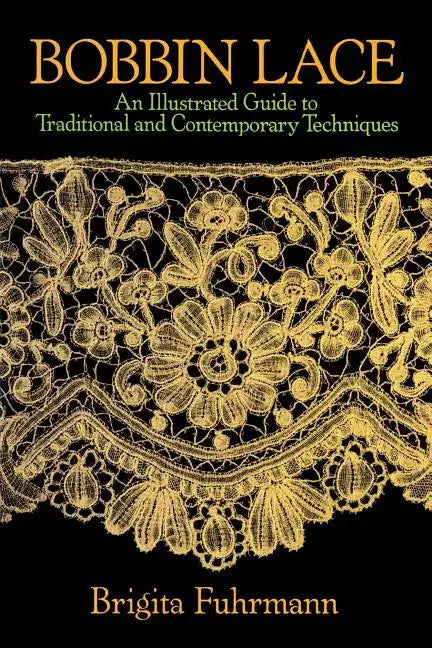 Bobbin Lace: An Illustrated Guide to Traditional and Contemporary Techniques - Paperback