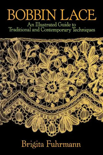 Bobbin Lace: An Illustrated Guide to Traditional and Contemporary Techniques - Paperback