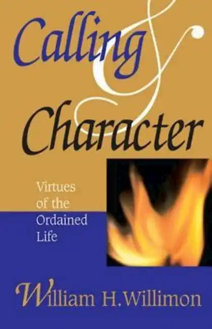 Calling and Character: Virtues of the Ordained Life - Paperback