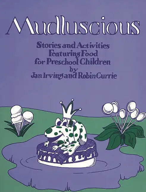 Mudluscious: Stories and Activities Featuring Food for Preschool Children - Paperback
