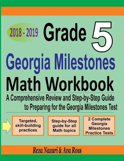 Grade 5 Georgia Milestones Assessment System Mathematics Workbook 2018 - 2019: A Comprehensive Review and Step-by-Step Guide to Preparing for the GMAS - Paperback