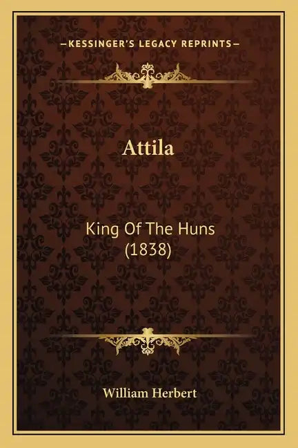 Attila: King Of The Huns (1838) - Paperback