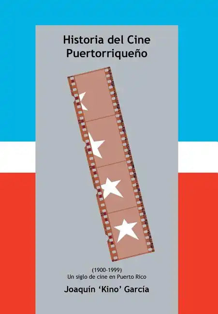 Historia del Cine Puertorriqueno: (1900-1999) (Un Siglo de Cine En Puerto Rico) - Hardcover