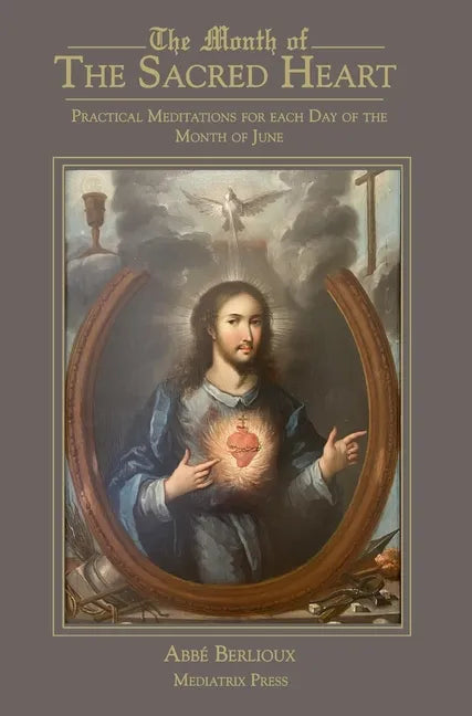 The Month of the Sacred Heart: Practical Meditations for Each Day of the Month of June: Daily Meditations - Hardcover