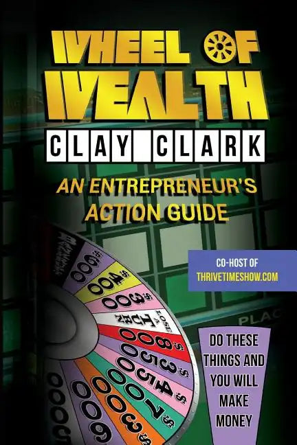 Wheel of Wealth: An Entrepreneur's Action Guide - Paperback
