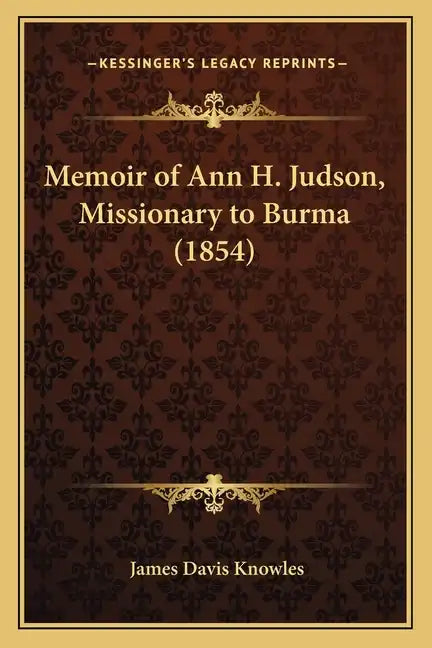Memoir of Ann H. Judson, Missionary to Burma (1854) - Paperback