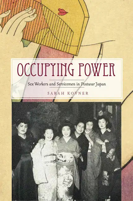 Occupying Power: Sex Workers and Servicemen in Postwar Japan - Hardcover