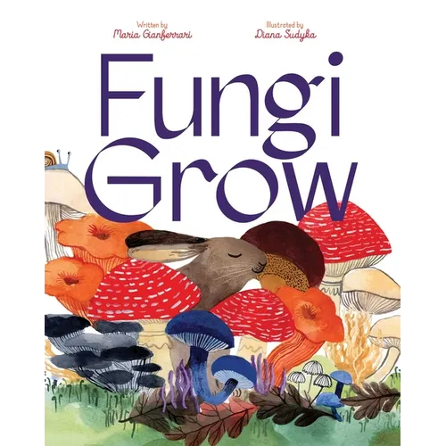 Fungi Grow - Hardcover